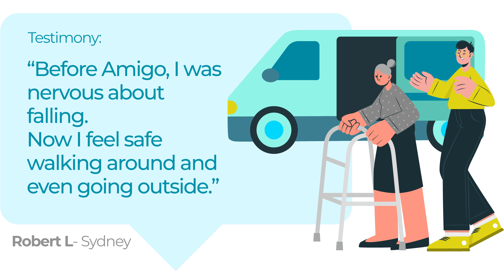 Robert L — Before Amigo I was nervous about falling. Now I feel safe.