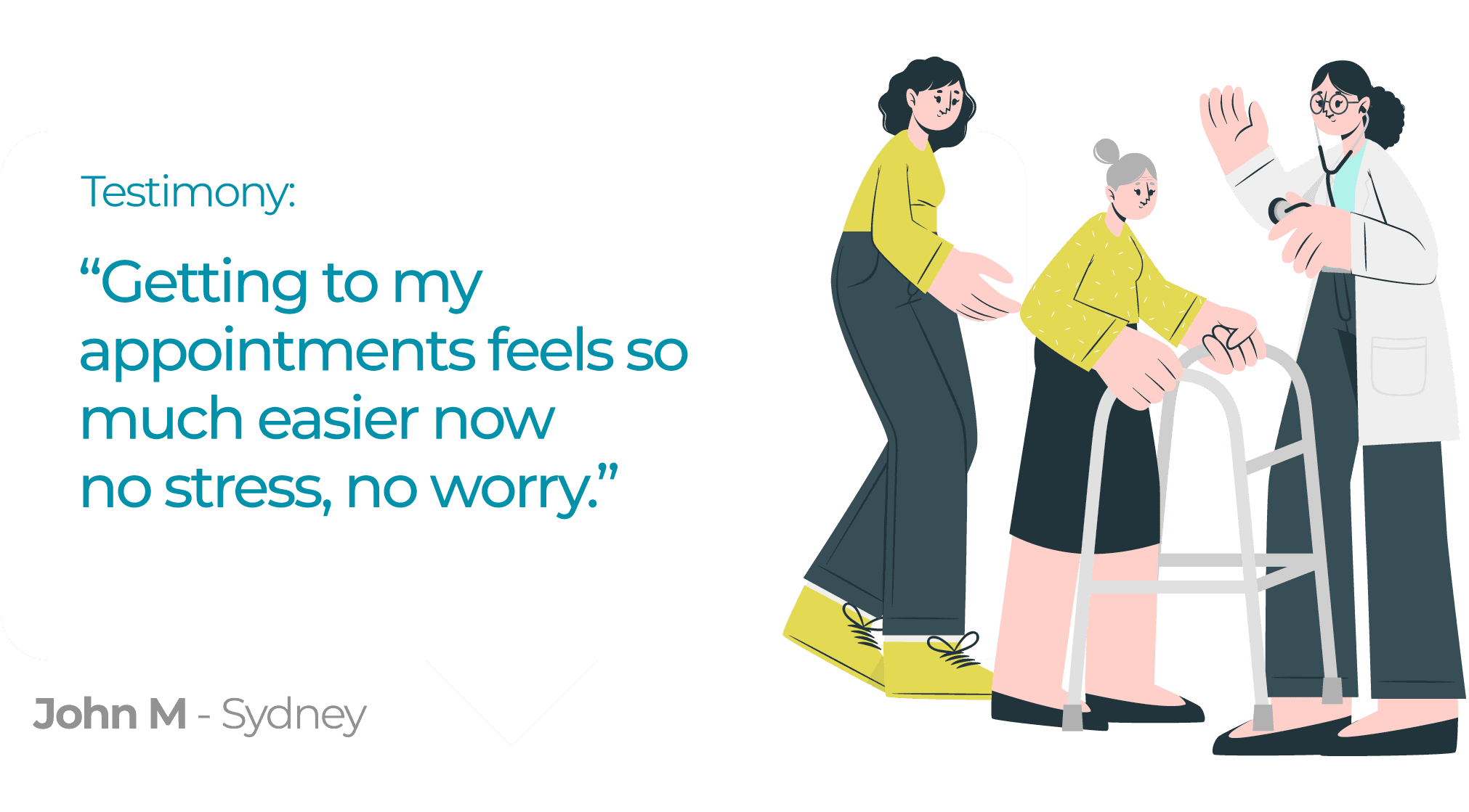 John M — Getting to appointments feels so much easier now.